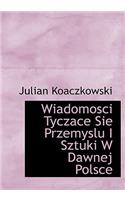 Wiadomosci Tyczace Sie Przemyslu I Sztuki W Dawnej Polsce
