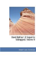 David Balfour: A Sequel to 'Kidnapped', Volume VI