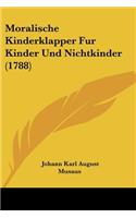 Moralische Kinderklapper Fur Kinder Und Nichtkinder (1788)
