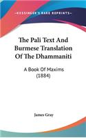 The Pali Text And Burmese Translation Of The Dhammaniti: A Book Of Maxims (1884)