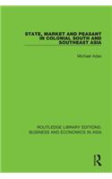 State, Market and Peasant in Colonial South and Southeast Asia