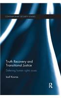 Truth Recovery and Transitional Justice: Deferring human rights issues(Contemporary Security Studies)