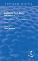 Explaining Post-Soviet Patchworks: v. 2: Pathways from the Past to the Global