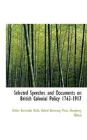 Selected Speeches and Documents on British Colonial Policy 1763-1917