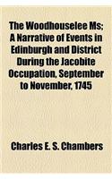 The Woodhouselee MS; A Narrative of Events in Edinburgh and District During the Jacobite Occupation, September to November, 1745