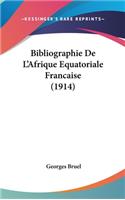 Bibliographie De L'Afrique Equatoriale Francaise (1914)