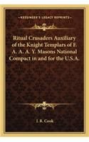 Ritual Crusaders Auxiliary of the Knight Templars of F. A. A. A. Y. Masons National Compact in and for the U.S.A.
