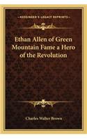 Ethan Allen of Green Mountain Fame a Hero of the Revolution