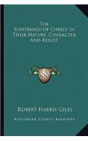 Sufferings of Christ in Their Nature, Character and Result