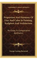 Proportion and Harmony of Line and Color in Painting, Sculpture and Architecture: An Essay in Comparative Aesthetics