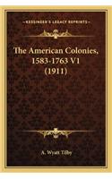 American Colonies, 1583-1763 V1 (1911)