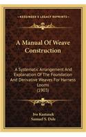 Manual of Weave Construction a Manual of Weave Construction