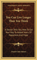 You Can Live Longer Than You Think
