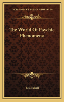 The World Of Psychic Phenomena