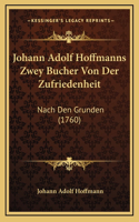 Johann Adolf Hoffmanns Zwey Bucher Von Der Zufriedenheit