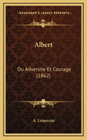 Albert: Ou Adversite Et Courage (1862)