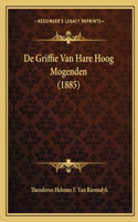 De Griffie Van Hare Hoog Mogenden (1885)