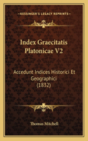 Index Graecitatis Platonicae V2: Accedunt Indices Historici Et Geographici (1832)