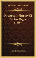Discourse In Memory Of William Hague (1889): (English)