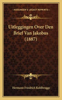 Uitleggingen Over Den Brief Van Jakobus (1887): (Chinese)