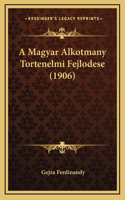 A Magyar Alkotmany Tortenelmi Fejlodese (1906)