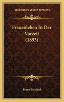 Frauenleben In Der Vorzeit (1893)