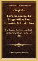 Historia Graeca, Ex Insignioribus Fere Historicis Et Oratoribus