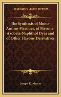 The Synthesis of Mono-Amino-Flavones, of Flavone-Azobeta-Naphthol Dyes and of Other Flavone Derivatives
