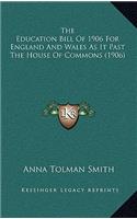 The Education Bill Of 1906 For England And Wales As It Past The House Of Commons (1906)