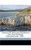 Papers of William Paterson on the Federal Convention, 1787 ..