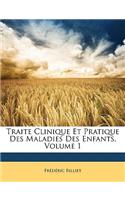Traite Clinique Et Pratique Des Maladies Des Enfants, Volume 1