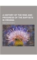 A History of the Rise and Progress of the Baptists in Virginia