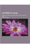 Letters to Julia; In Rhyme, to Which Are Added Lines Written at Ampthill-Park