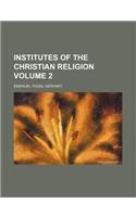 Institutes of the Christian Religion Volume 2