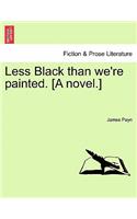 Less Black Than We're Painted. [A Novel.]