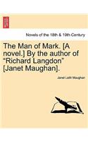 The Man of Mark. [A Novel.] by the Author of Richard Langdon [Janet Maughan].