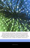 Articles on Structuralism, Including: Ferdinand de Saussure, Jacques Lacan, Michel Foucault, Louis Althusser, Roland Barthes, Mythologies (Book), Mirror Stage, Jouissance, a Mile Benveni
