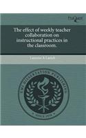 The Effect of Weekly Teacher Collaboration on Instructional Practices in the Classroom