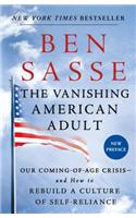 The Vanishing American Adult: Our Coming-of-Age Crisis - and How to Rebuild a Culture of Self-Reliance