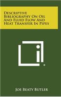 Descriptive Bibliography On Oil And Fluid Flow And Heat Transfer In Pipes