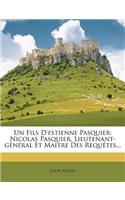 Un Fils D'estienne Pasquier: Nicolas Pasquier, Lieutenant-général Et Maitre Des Requêtes...