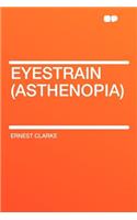 Eyestrain (Asthenopia)