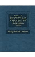'I Will': The Determinations of the Man of God, as Found in Some of the 'i Wills' of the Psalms - Primary Source Edition