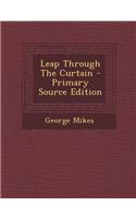 Leap Through the Curtain - Primary Source Edition: (English)