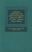 Cratfield: A Transcript of the Acconts of the Parish, from A.D. 1490 to A.D. 1642