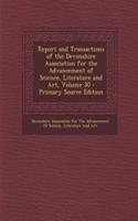 Report and Transactions of the Devonshire Association for the Advancement of Science, Literature and Art, Volume 30 - Primary Source Edition