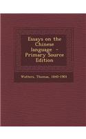 Essays on the Chinese Language - Primary Source Edition