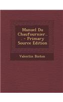 Manuel Du Chaufournier... - Primary Source Edition