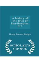 History of the Town of East-Hampton, N.Y. - Scholar's Choice Edition