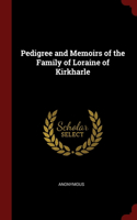 Pedigree and Memoirs of the Family of Loraine of Kirkharle
